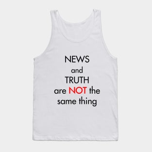 News and truth are not the same thing Tank Top